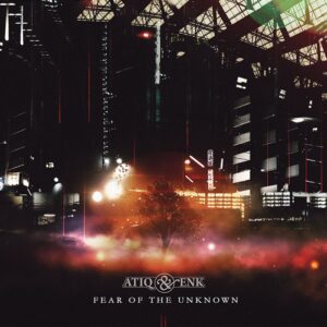 TA075 | Atiq & EnK: Fear Of The Unknown