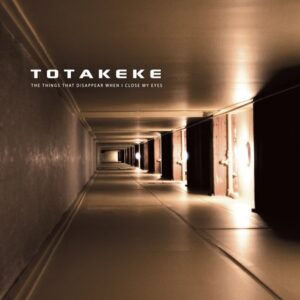 TA023 | Totakeke: The Things That Disappear When I Close My Eyes
