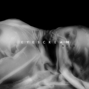EyeScream ‘Noir’ available now
