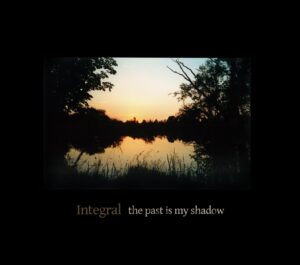 TA062 | Integral: The Past Is My Shadow